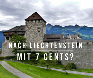 Nach Liechtenstein mit 7 cents